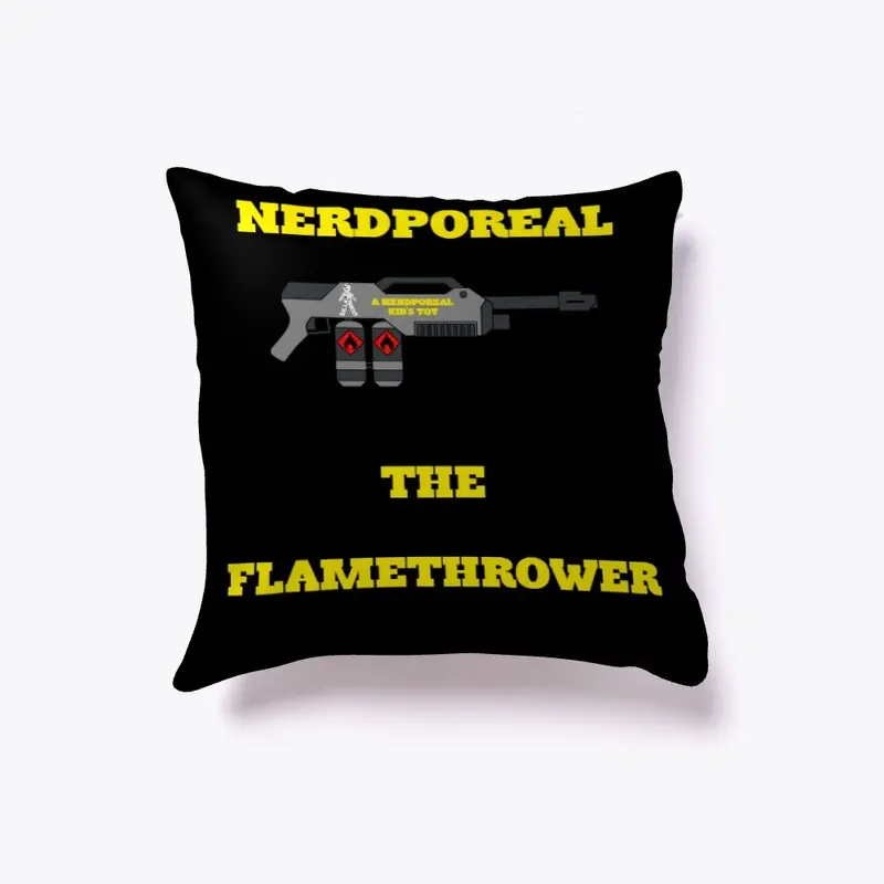 Nerdporeal The Flamethrower