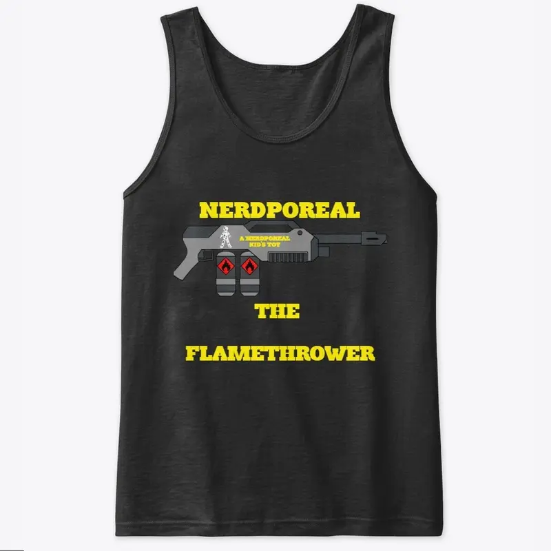 Nerdporeal The Flamethrower